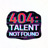 Sticker — "404: Talent Not Found" Glitch Vinyl Decal