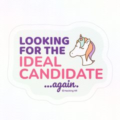 "Looking for the Ideal Candidate... Again." – Kiss Cut Vinyl Sticker | Water-Resistant, Satin Finish