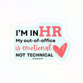 "I'm in HR. My Out-Of-Office is Emotional, Not Technical." – Kiss Cut Vinyl Sticker | Water-Resistant, Satin Finish