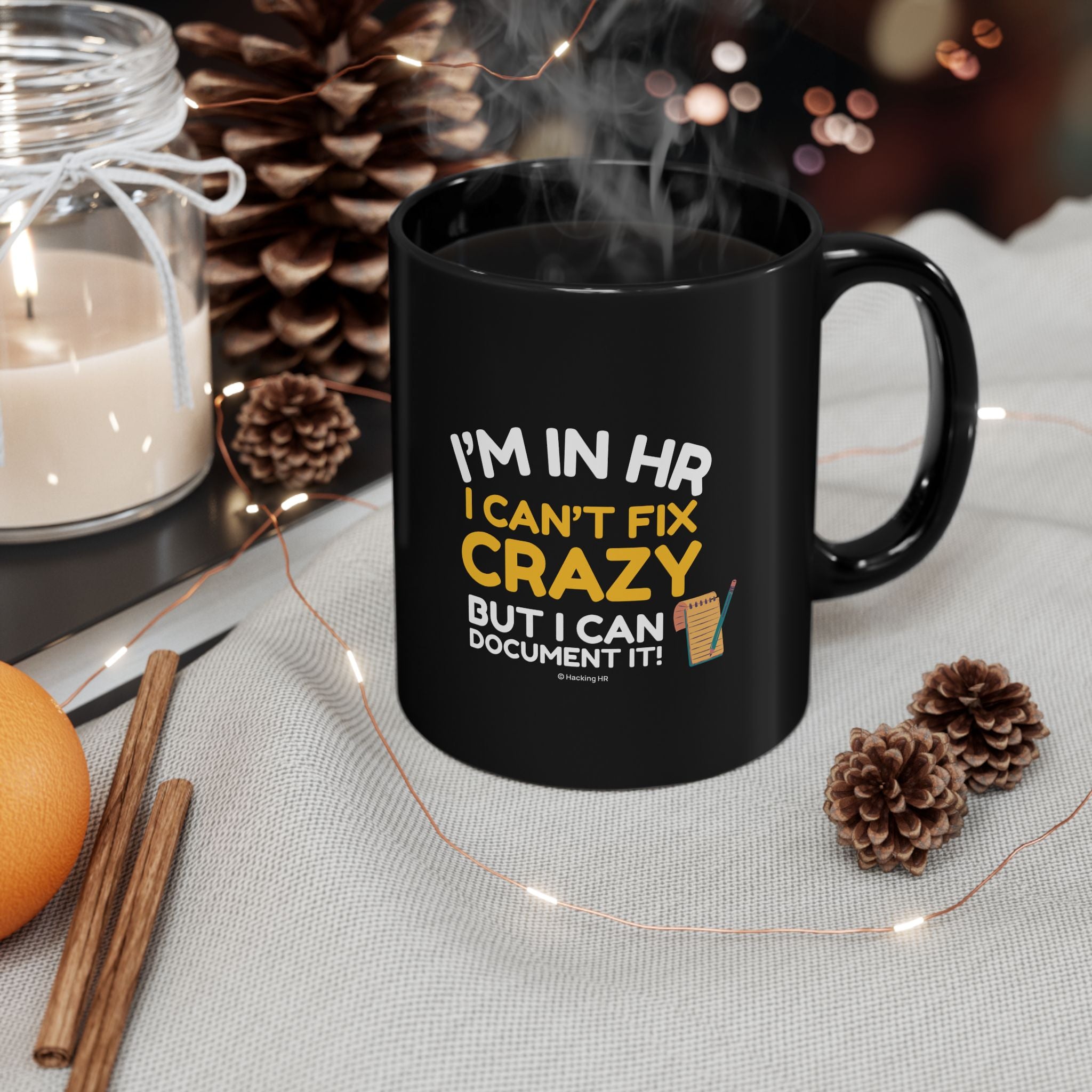 "I'm in HR. I Can't Fix Crazy, But I Can Document it!" – Black Ceramic Mug | Funny HR Gift