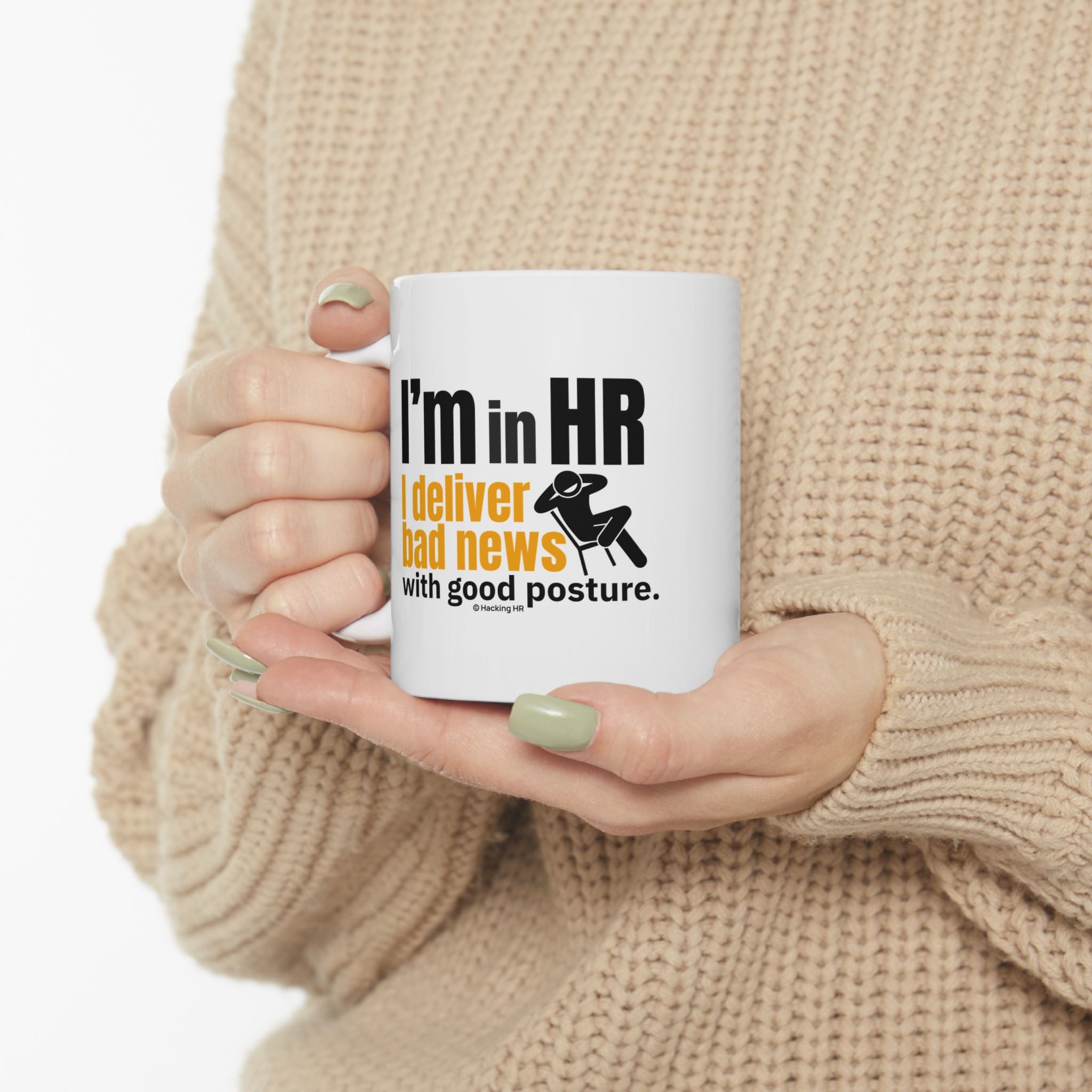 "I'm in HR. I Deliver Bad News with Good Posture." – White Ceramic Mug | Funny HR Gift
