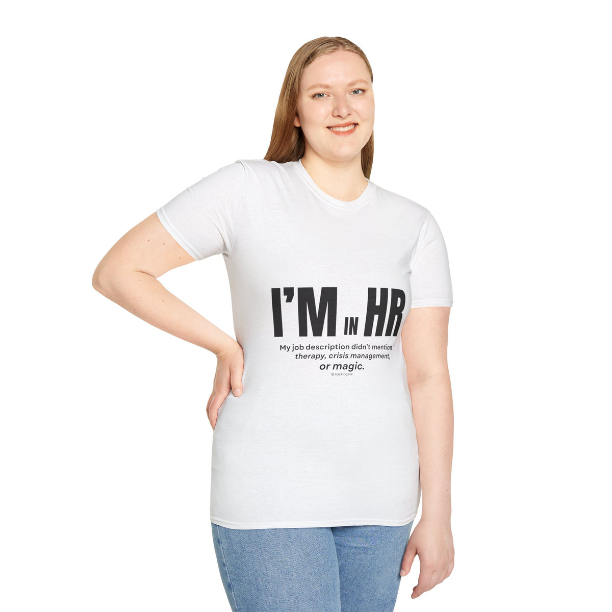 “I’m in HR. My job description didn’t mention therapy, crisis management, or magic.” – HR Unisex T-Shirt