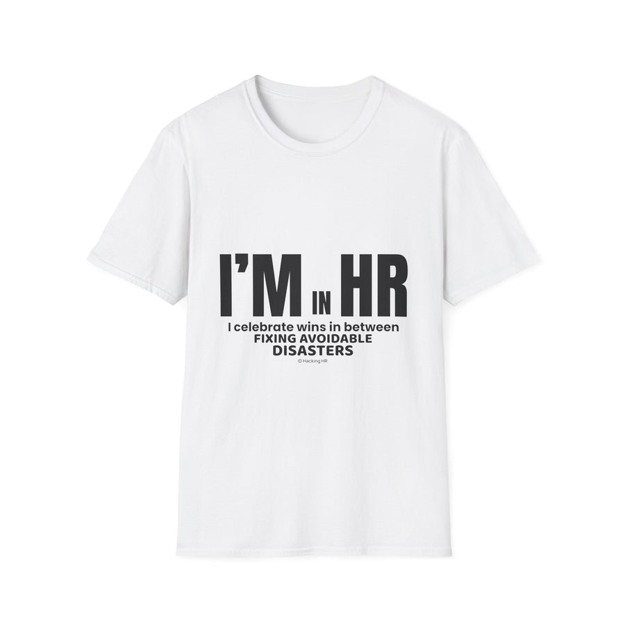 "I'm in HR. I Celebrate Wins in Between Fixing Avoidable Disasters." - HR Unisex T-Shirt