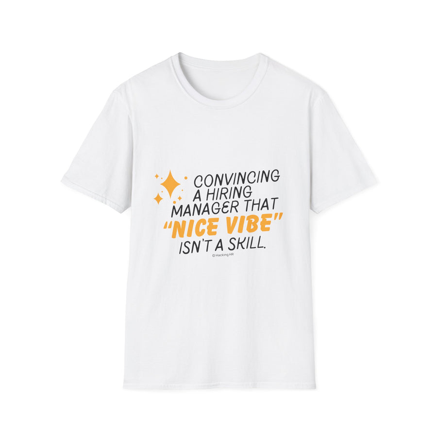 "Convincing a Hiring Manager that Nice Vibe isn't a Skill." - HR Unisex T-Shirt