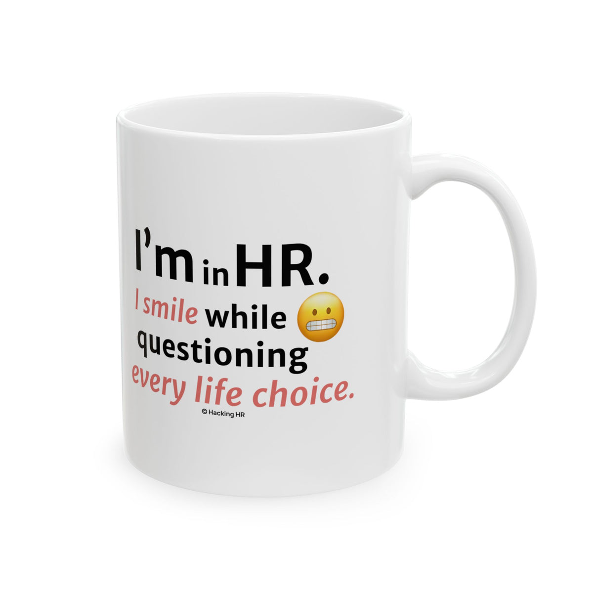 "I'm in HR. I Smile While Questioning Every Life Choice." – White Ceramic Mug | Funny HR Gift