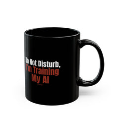 Black Mug — "Do Not Disturb, I'm Training My AI" Coffee Mug