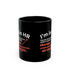 "I'm in HR. My Job Description Didn't Mention Therapy, Crisis Management, Or Magic." – Black Ceramic Mug | Funny HR Gift