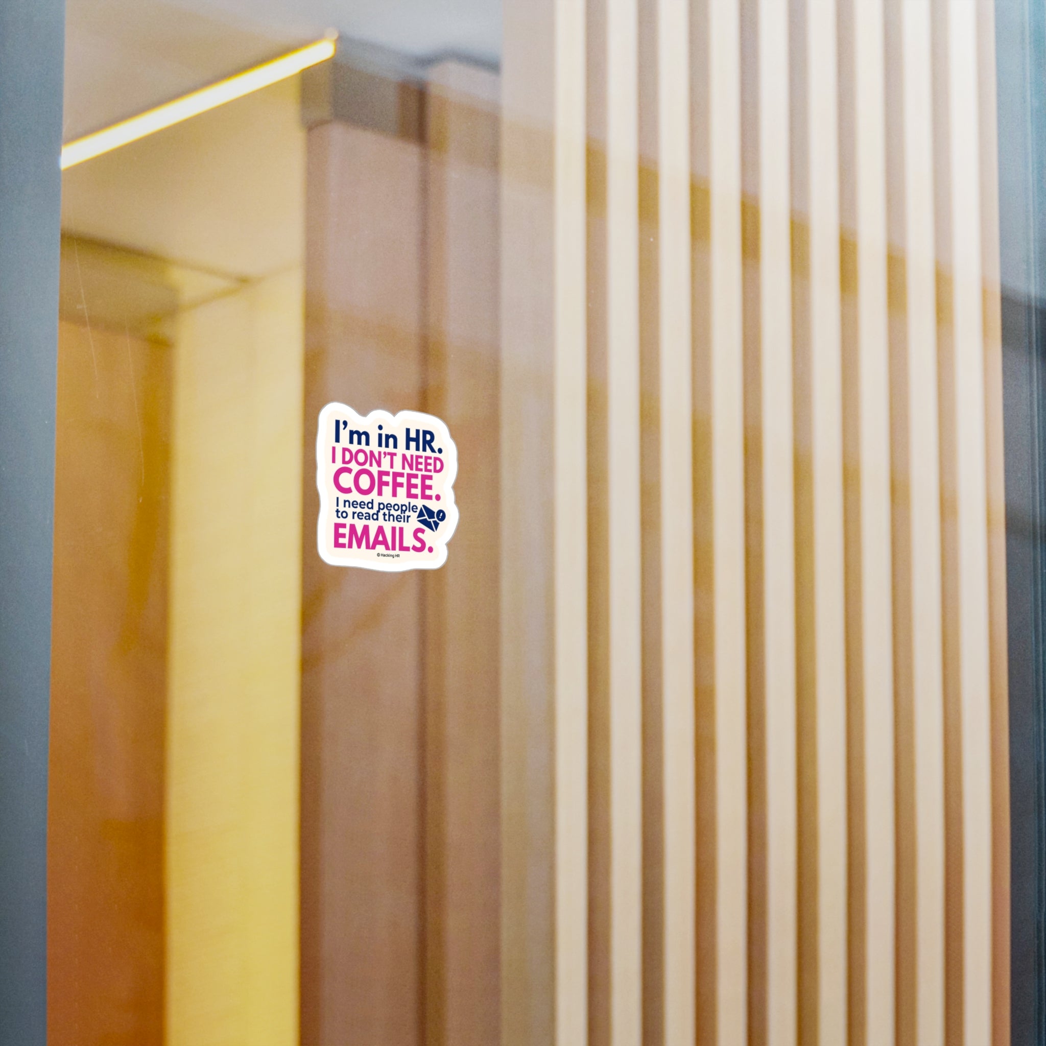 "I'm in HR. I Don't Need Coffee. I Need People to Read Their Emails." – Kiss Cut Vinyl Sticker | Water-Resistant, Satin Finish