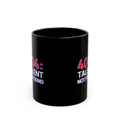 "404: Talent Not Found" Black Coffee Mug — Funny Programmer / Developer Gift