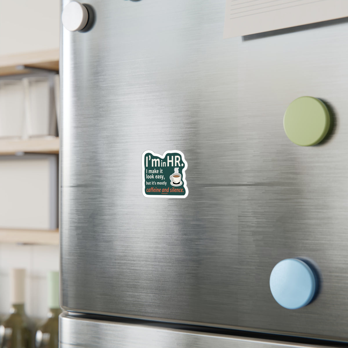 "I'm in HR. I Make it Look Easy, But it's Mostly Caffeine and Silence." – Kiss Cut Vinyl Sticker | Water-Resistant, Satin Finish