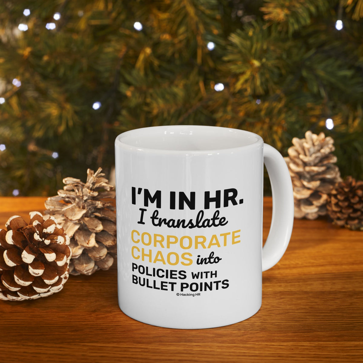 "I'm in HR. I Translate Corporate Chaos into Policies with Bullet Points." – White Ceramic Mug | Funny HR Gift