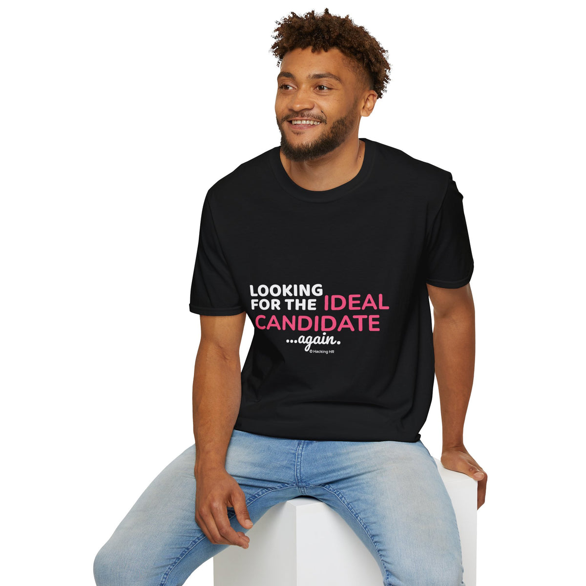 "Looking for the Ideal Candidate... Again." - HR Unisex T-Shirt