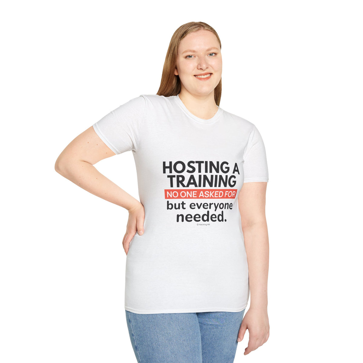 "Hosting a Training No One Asked for but Everyone Needed." - HR Unisex T-Shirt