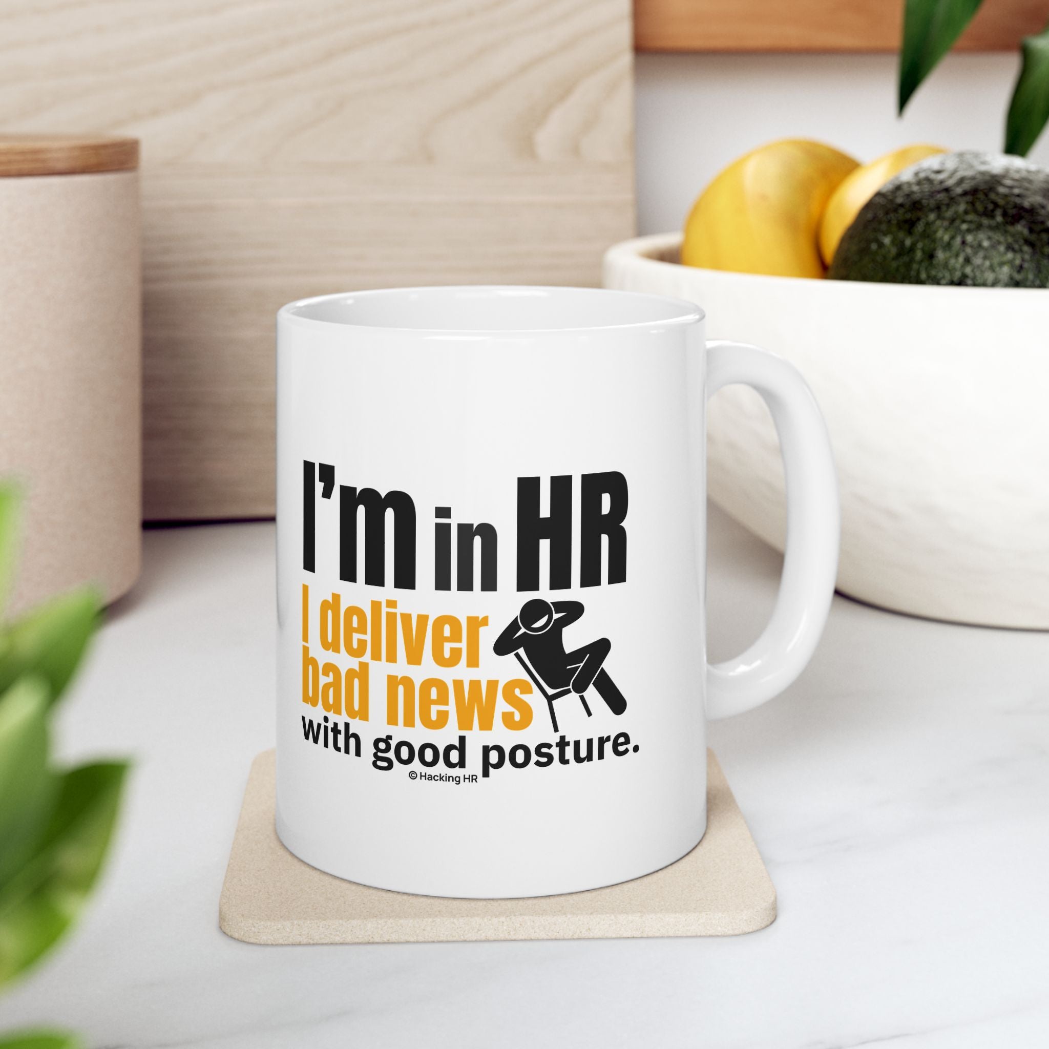 "I'm in HR. I Deliver Bad News with Good Posture." – White Ceramic Mug | Funny HR Gift