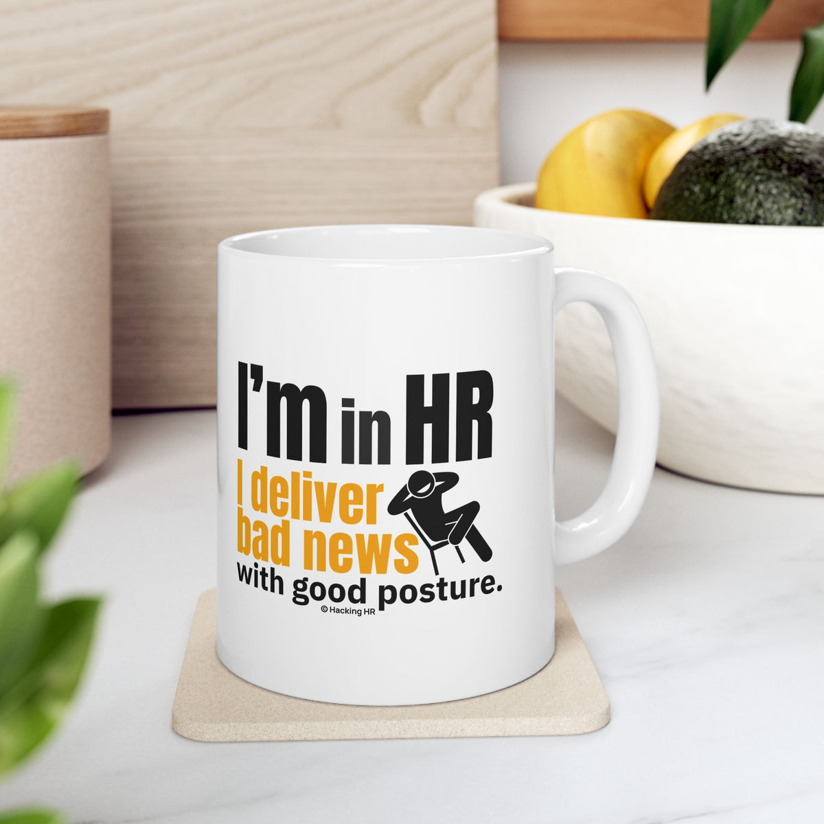"I'm in HR. I Deliver Bad News with Good Posture." – White Ceramic Mug | Funny HR Gift