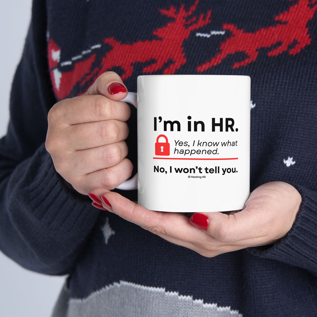 "I'm in HR. Yes, I Know What Happened. No, I Won't Tell You." – White Ceramic Mug | Funny HR Gift