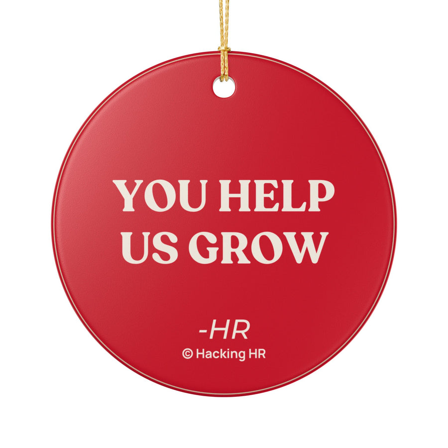 Ceramic Ornament – “You Help Us Grow” HR Appreciation Holiday Decoration