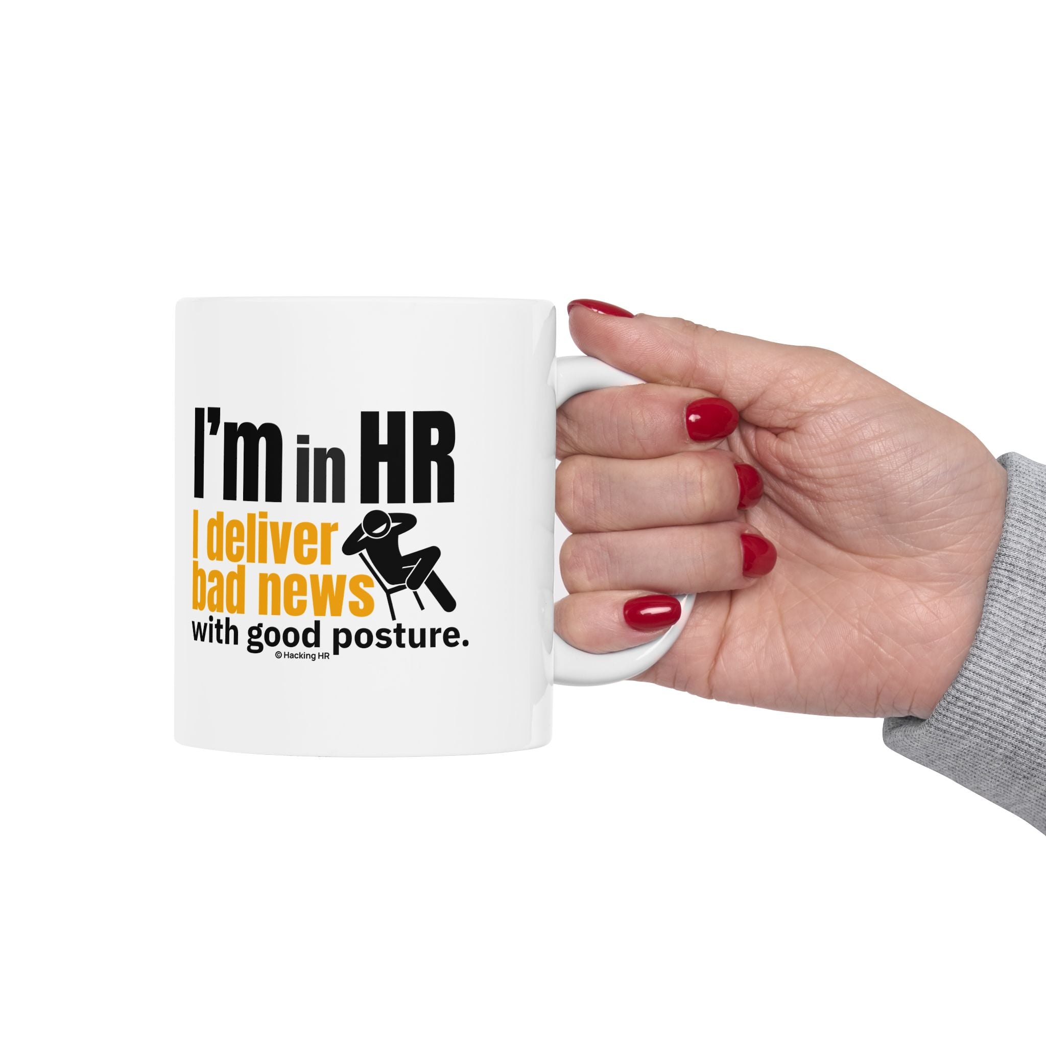 "I'm in HR. I Deliver Bad News with Good Posture." – White Ceramic Mug | Funny HR Gift