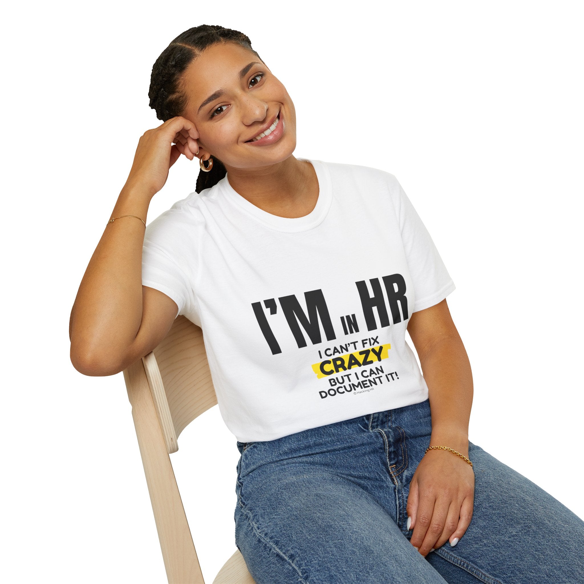 "I'm in HR. I Can't Fix Crazy, But I Can Document It!" - HR Unisex T-Shirt