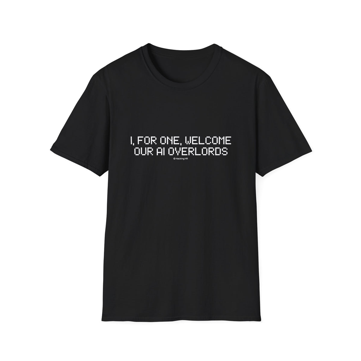 AI Overlords T-Shirt — "I, for one, welcome our AI overlords" Tech Humor Tee
