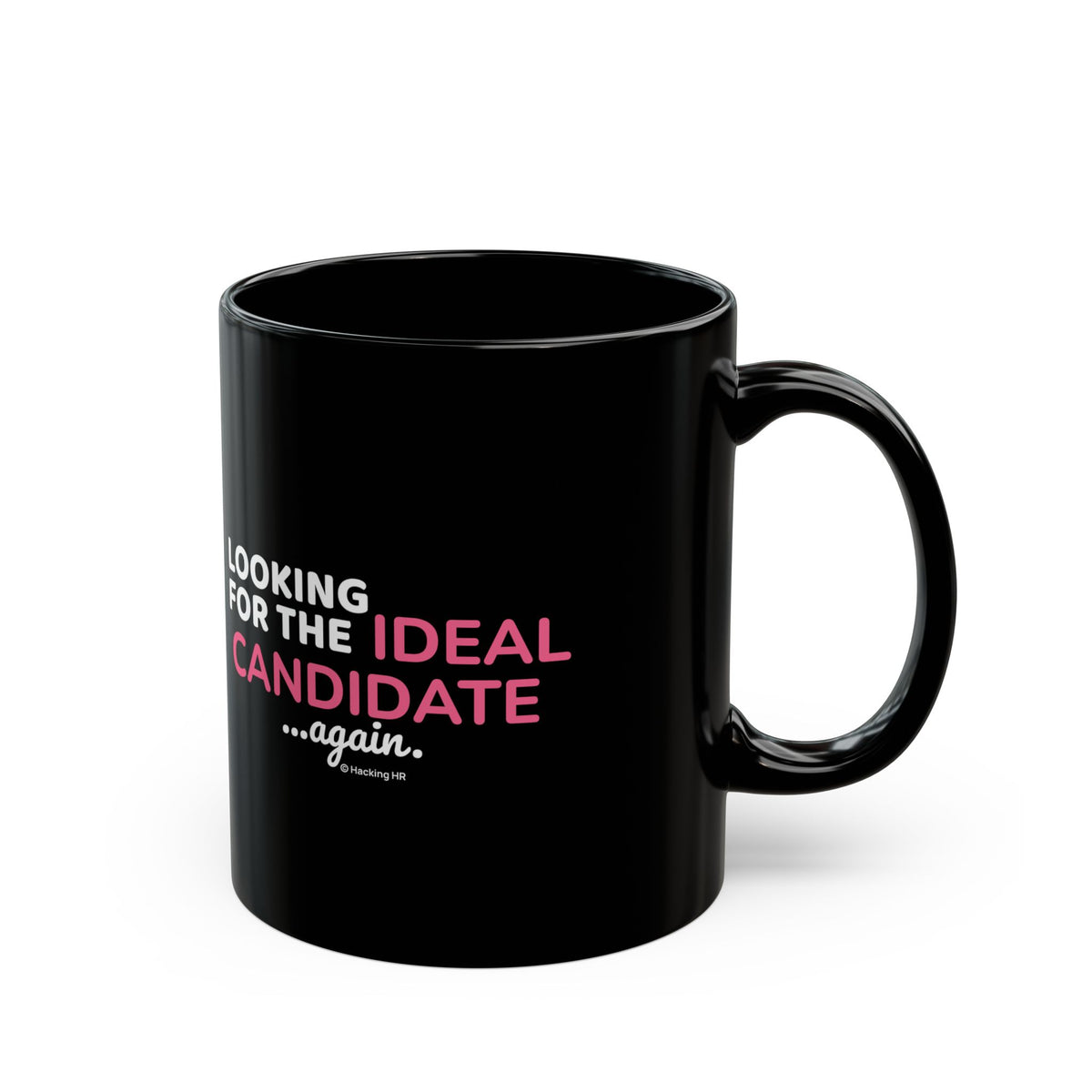 "Looking for the Ideal Candidate... Again." – Black Ceramic Mug | Funny HR Gift