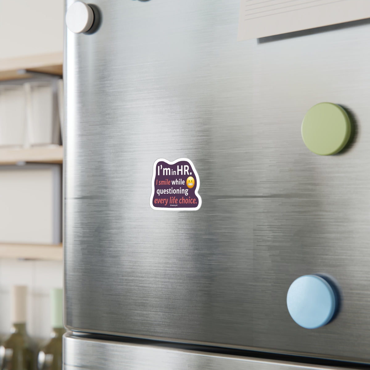 "I'm in HR. I Smile While Questioning Every Life Choice." – Kiss Cut Vinyl Sticker | Water-Resistant, Satin Finish