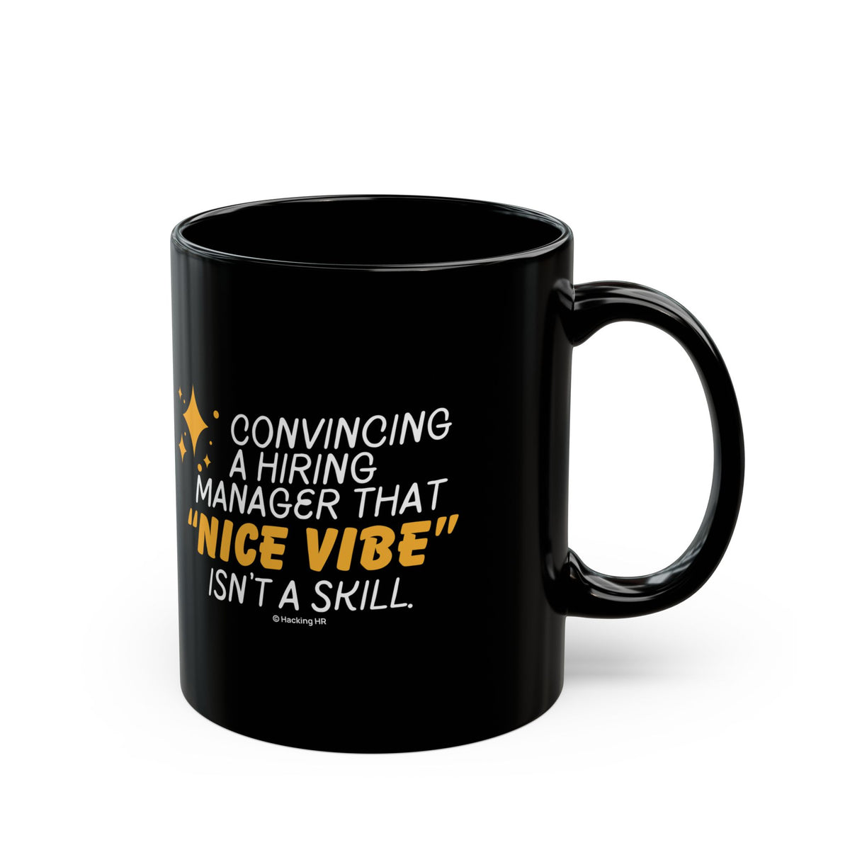 "Convincing a Hiring Manager that Nice Vibe isn't a Skill." – Black Ceramic Mug | Funny HR Gift