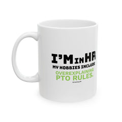 "I'm in HR. My Hobbies Include Overexplaining PTO." – White Ceramic Mug | Funny HR Gift
