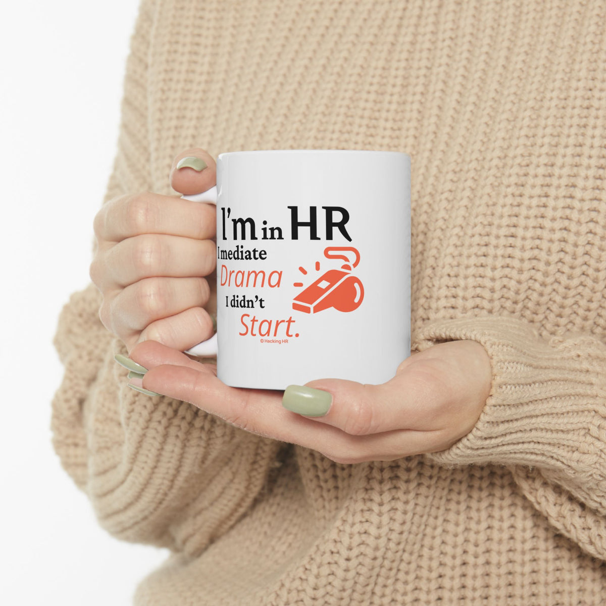 "I'm in HR. I Mediate Drama I Didn't Start." – White Ceramic Mug | Funny HR Gift