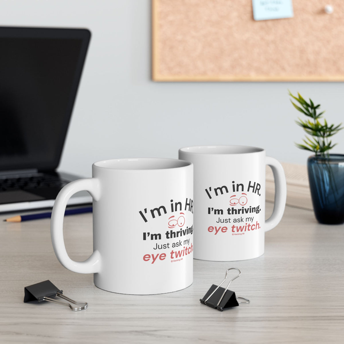 "I'm in HR. I'm Thriving. Just Ask My Eye Twitch." – White Ceramic Mug | Funny HR Gift