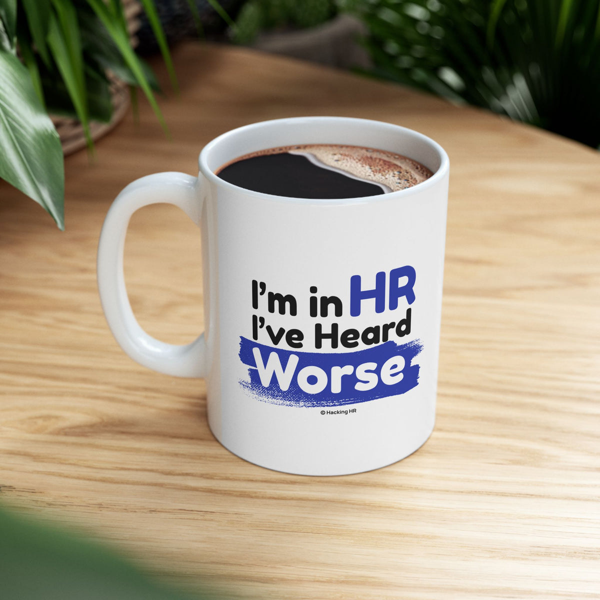 "I'm in HR. I've Heard Worse." – White Ceramic Mug | Funny HR Gift
