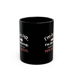 "I'm in HR. I'm Thriving. Just Ask My Eye Twitch." – Black Ceramic Mug | Funny HR Gift