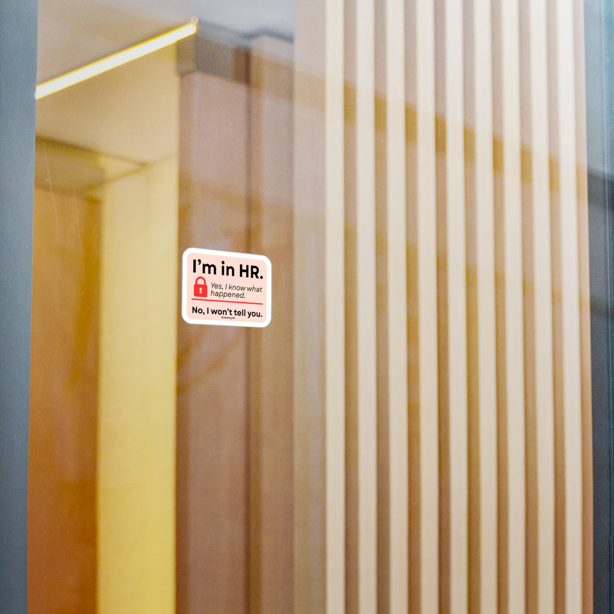 "I'm in HR. Yes, I Know What Happened. No, I Won't Tell You." – Kiss Cut Vinyl Sticker | Water-Resistant, Satin Finish