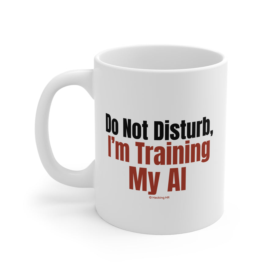 "Do Not Disturb, I’m Training My AI" Mug — Funny Programmer Coffee Cup, Tech Gift 11oz
