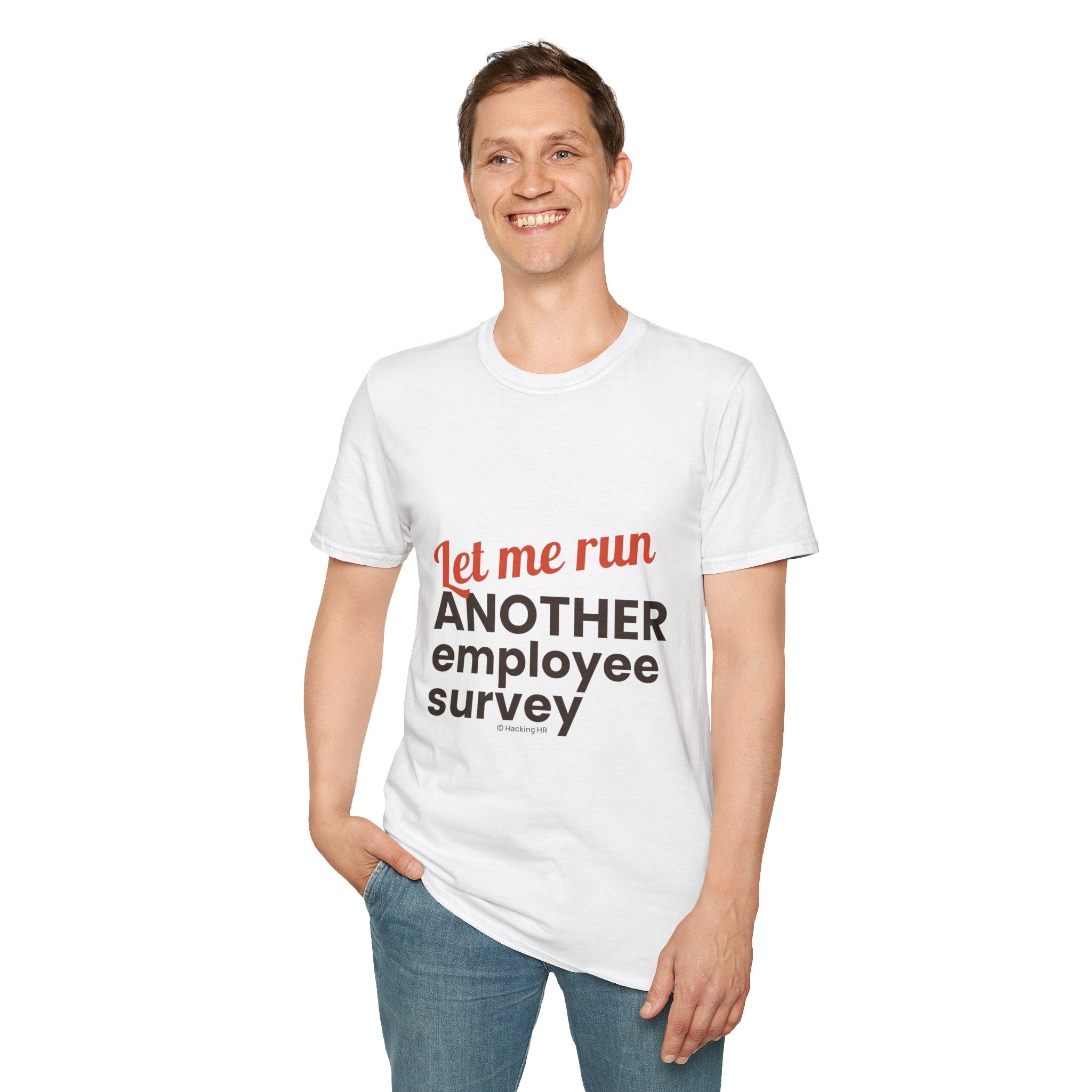 "Let Me Run ANOTHER Employee Survey." - HR Unisex T-Shirt