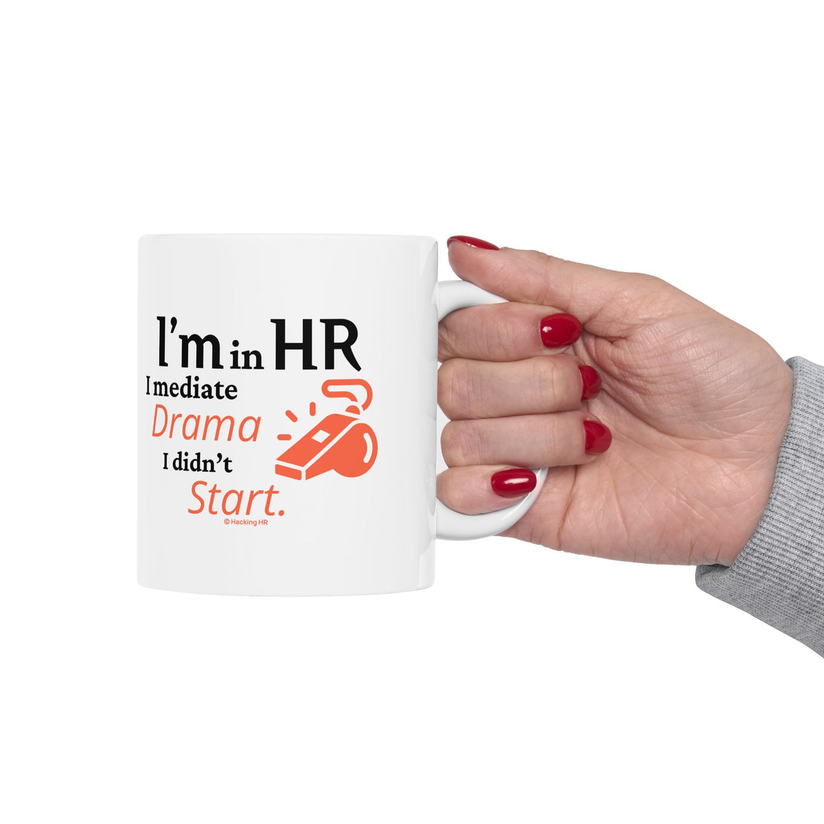 "I'm in HR. I Mediate Drama I Didn't Start." – White Ceramic Mug | Funny HR Gift