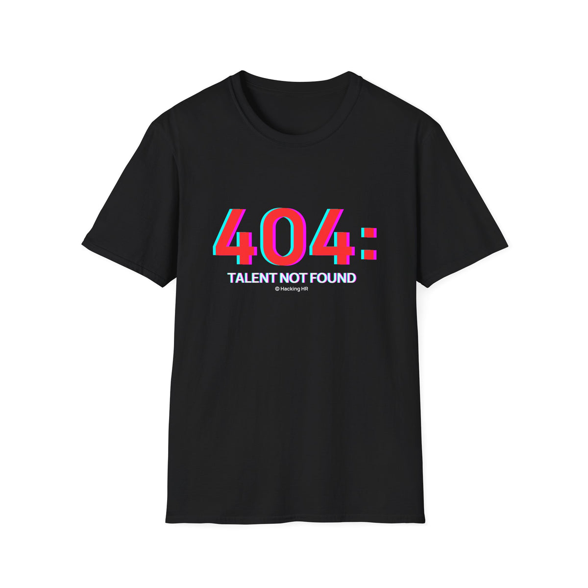 "404: Talent Not Found" T-Shirt — Funny Tech / Programmer Tee