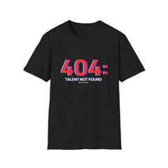 "404: Talent Not Found" T-Shirt — Funny Tech / Programmer Tee