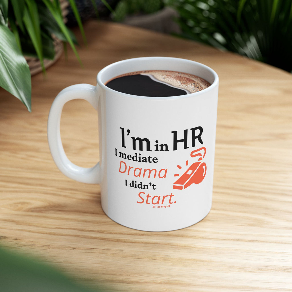 "I'm in HR. I Mediate Drama I Didn't Start." – White Ceramic Mug | Funny HR Gift
