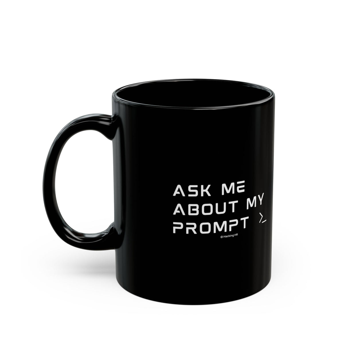"Ask Me About My Prompt" Mug — Black Coffee Tee Cup for Writers & Creators