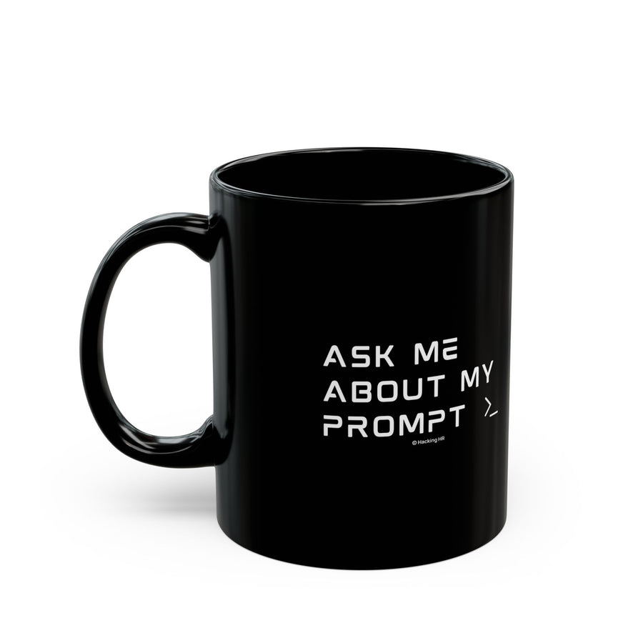 "Ask Me About My Prompt" Mug — Black Coffee Tee Cup for Writers & Creators