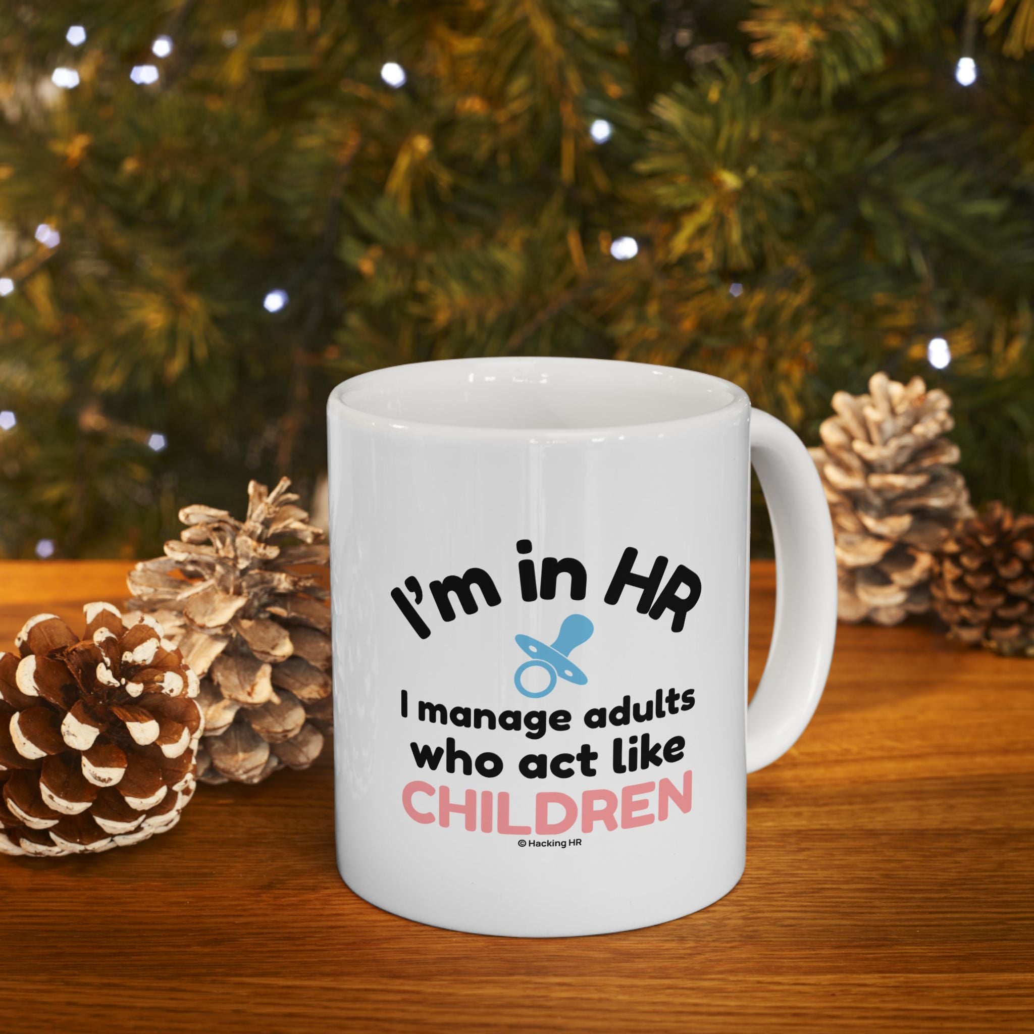 "I'm in HR. I Manage Adults Who Act Like Children." – White Ceramic Mug | Funny HR Gift