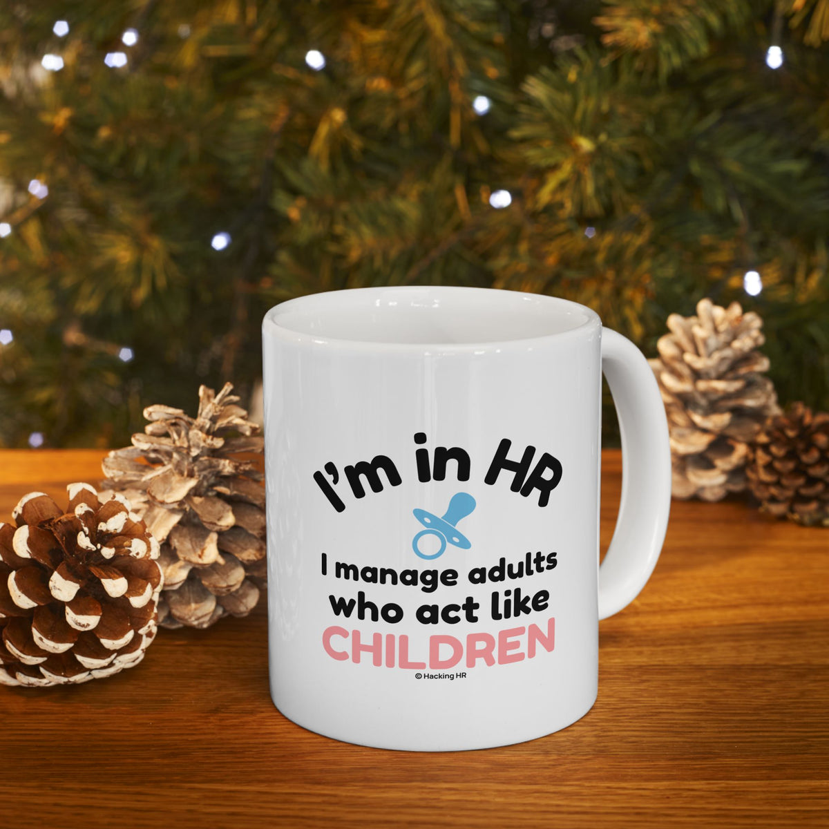 "I'm in HR. I Manage Adults Who Act Like Children." – White Ceramic Mug | Funny HR Gift