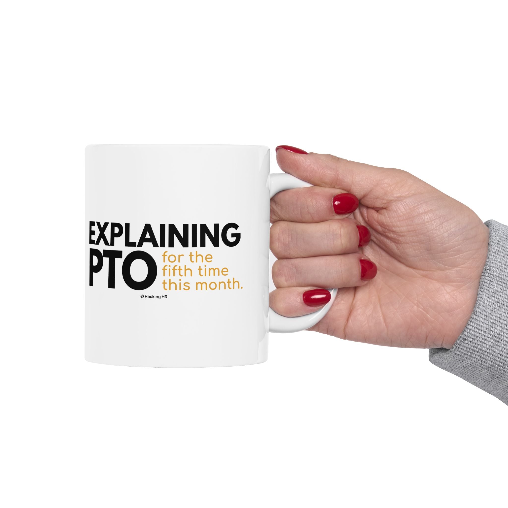 "Explaining PTO for the Fifth Time This Month." – White Ceramic Mug | Funny HR Gift
