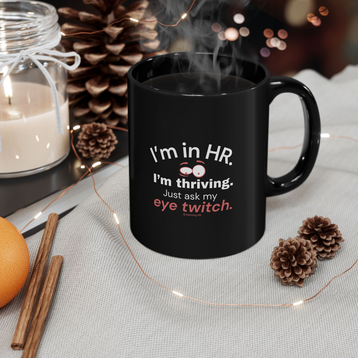"I'm in HR. I'm Thriving. Just Ask My Eye Twitch." – Black Ceramic Mug | Funny HR Gift