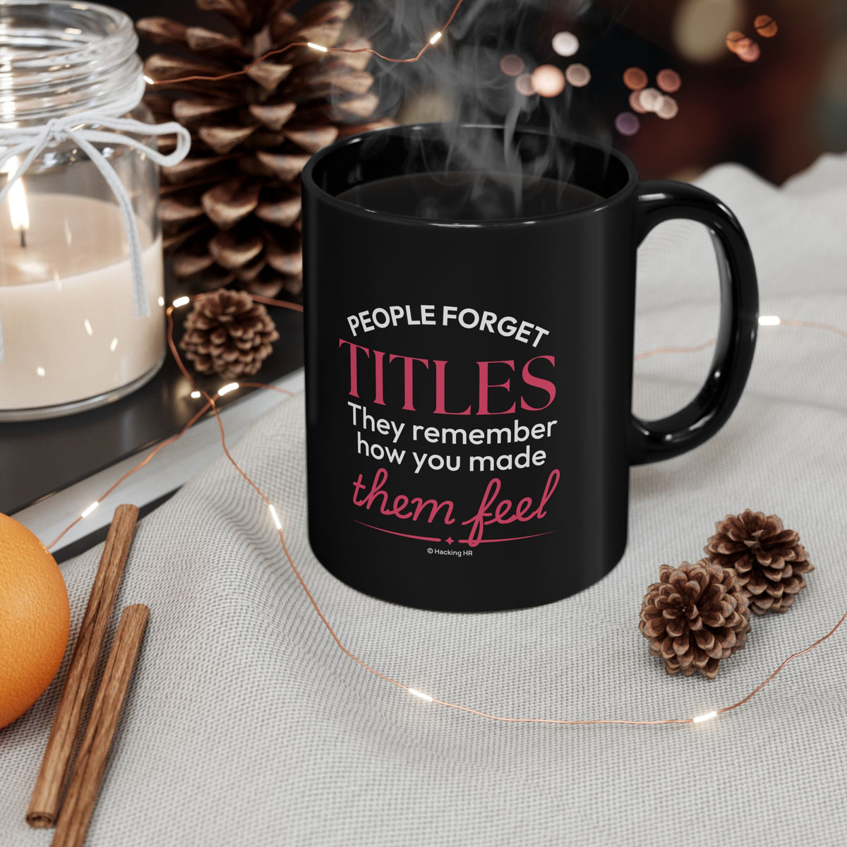 "People Forget Titles. They Remember How You Made Them Feel." – Black Ceramic Mug | Inspirational HR Gift
