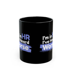 "I'm in HR. I've Heard Worse." – Black Ceramic Mug | Funny HR Gift
