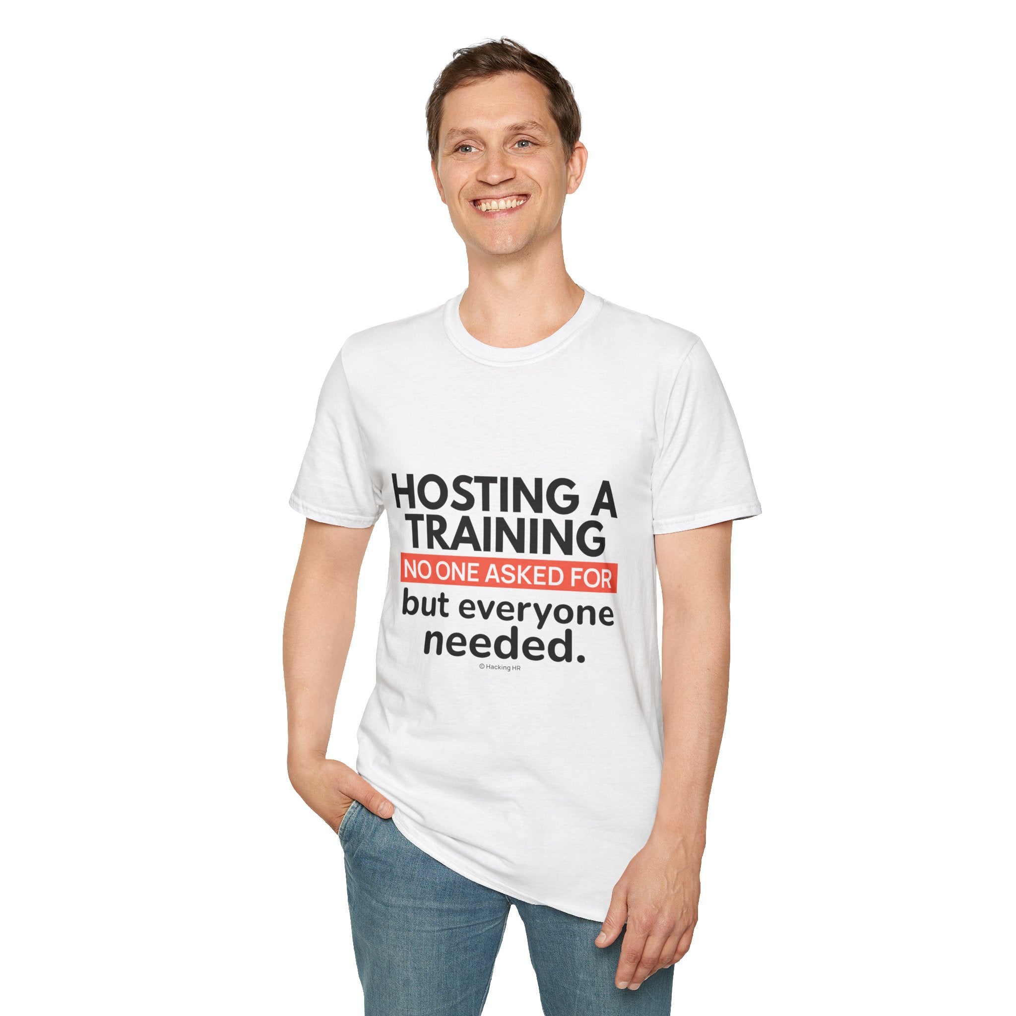 "Hosting a Training No One Asked for but Everyone Needed." - HR Unisex T-Shirt