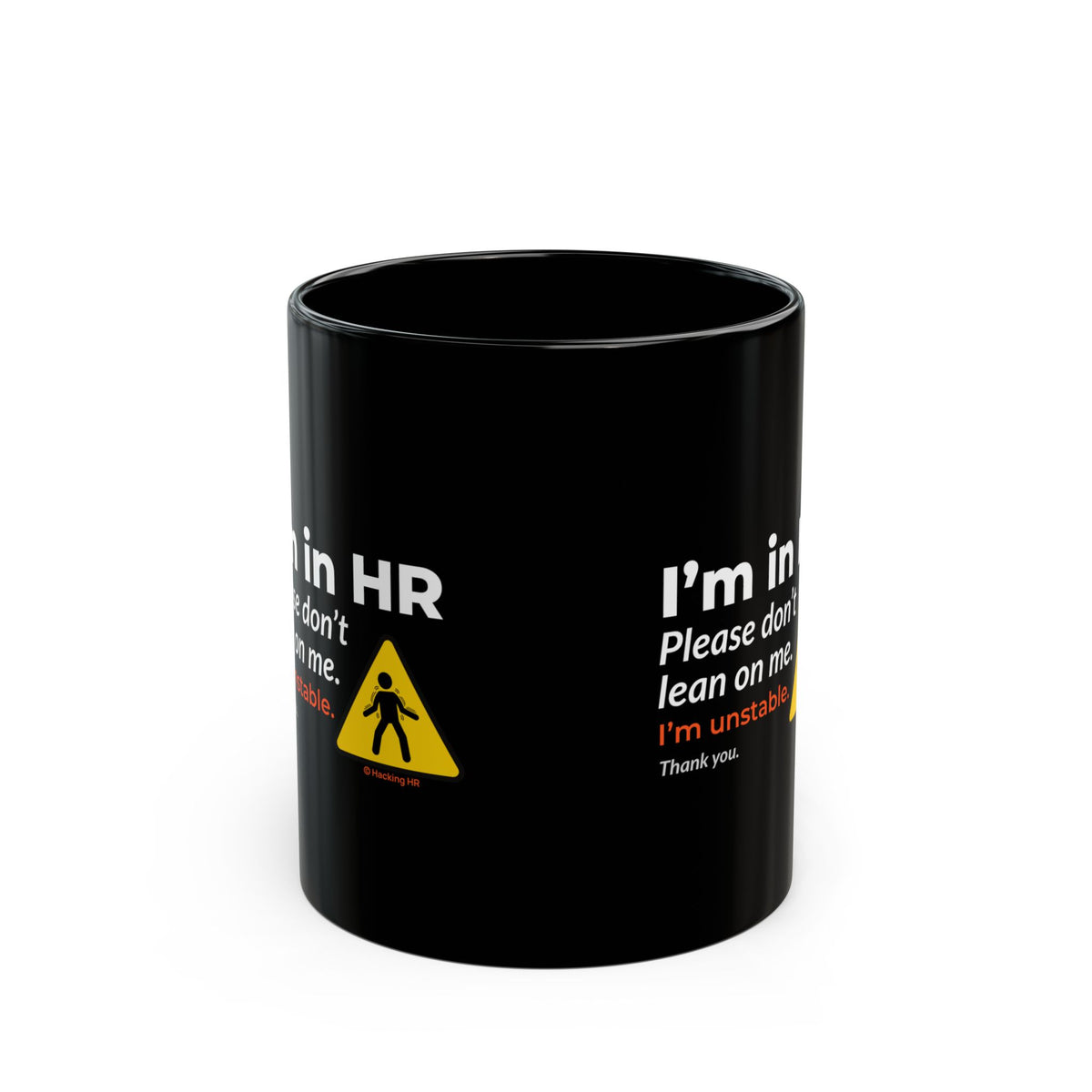 "I'm in HR. Please Don't Lean on Me. I'm Unstable. Thank You." – Black Ceramic Mug | Funny HR Gift