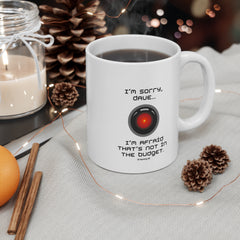 Sci‑Fi Quote Mug - "I'm sorry, Dave... I'm afraid that's not in the budget." 11oz